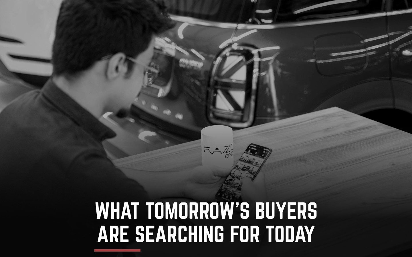 Person browsing car images on a smartphone in a showroom, with the headline: What tomorrow’s buyers are searching for today.